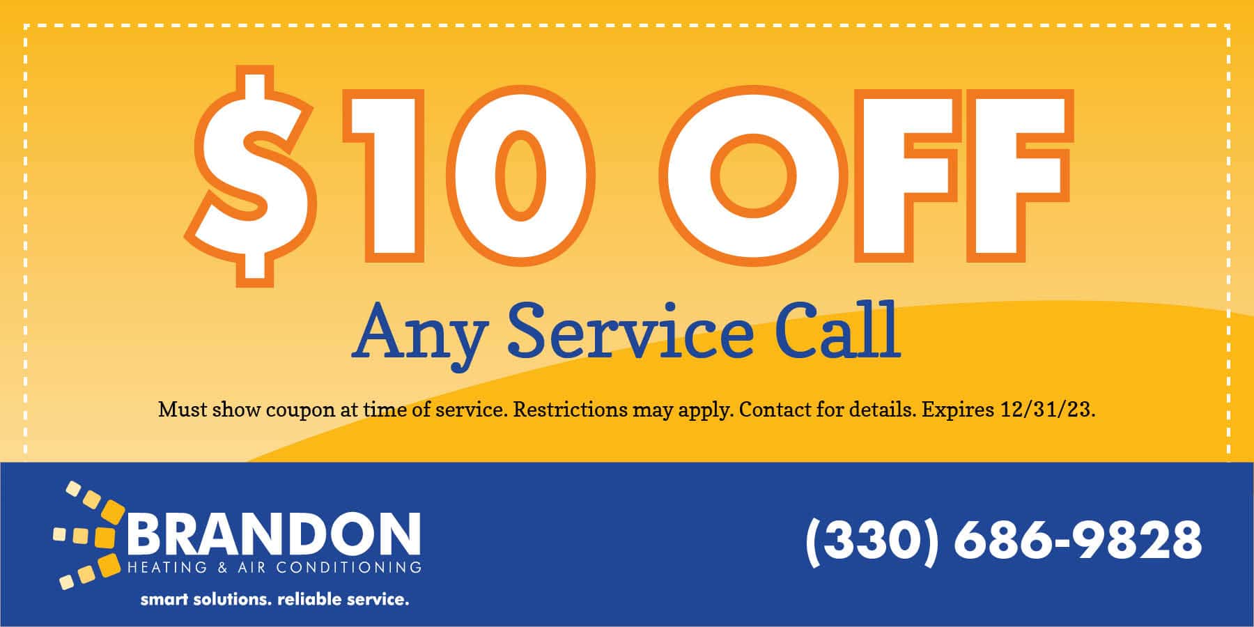 O OFF Any Service Call. Must show coupon at time of service. Restrictions may apply. Contact for details. Expires 12/31/23.