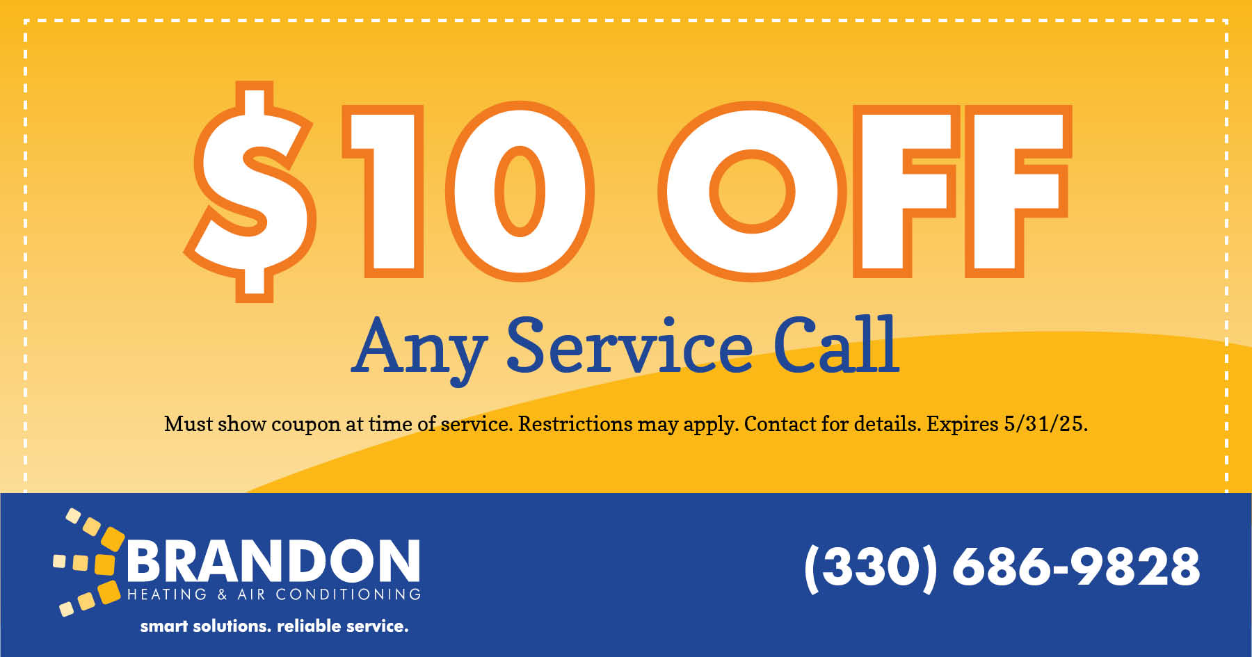 Coupon for $10 off any service call. Must show coupon at time of service. Restrictions may apply. Contact for details. Expires 5/31/25